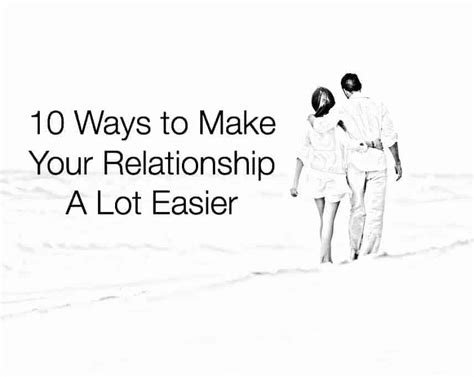 10 Ways To Make Your Relationship A Lot Easier