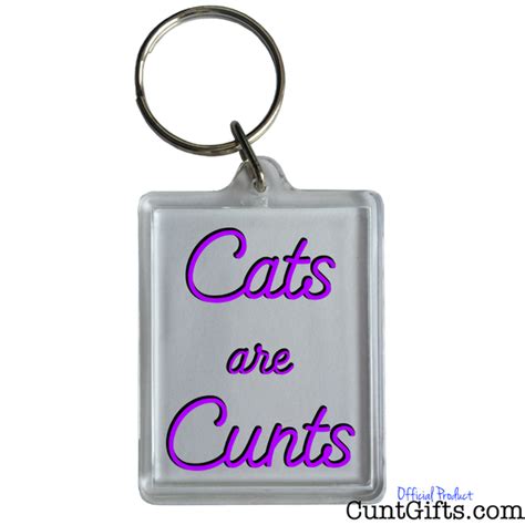 Cats Are Cunts Keyring Cunt Ts