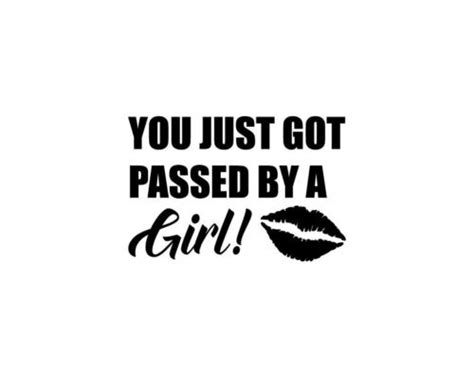 You Just Got Passed By A Girl With Lips Diecut Vinyl Decals Vehicle