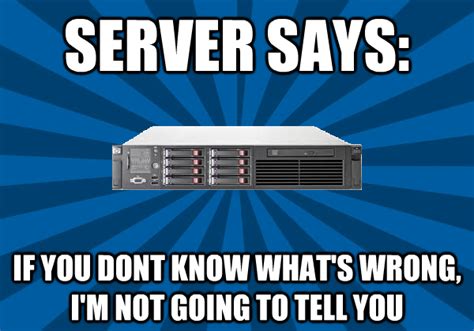 Server Says If You Dont Know Whats Wrong Im Not Going To Tell You