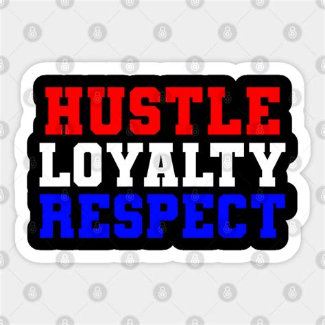 Hustle Loyalty Respect Hustle Loyalty Respect Sticker Teepublic