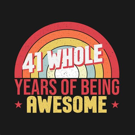 41 Whole Years Of Being Awesome 41st Birthday 41st Wedding