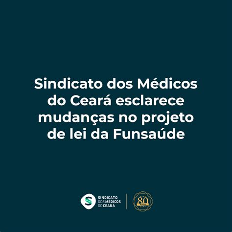 Sindicato Dos Médicos Do Ceará Esclarece Mudanças No Projeto De Lei Da