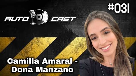 Camilla Amaral Autocast 031 Youtube
