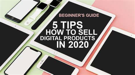 Beginner's guide: 5 Tips How To Sell Digital Products In 2020