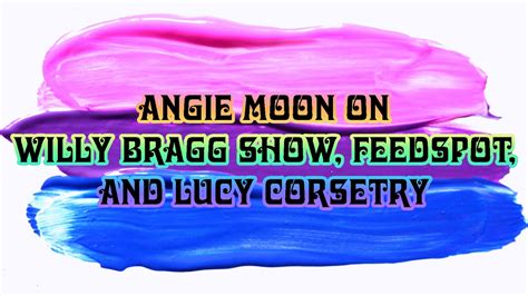 Angie Moon On The Willy Bragg Show Feedspot And Lucy Corsetry The