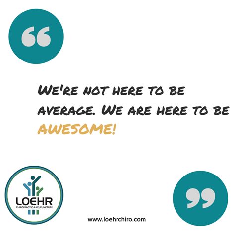 Were Not Here To Be Average We Are Here To Be Awesome