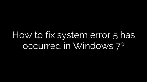 How To Fix System Error 5 Has Occurred In Windows 7 Depot Catalog