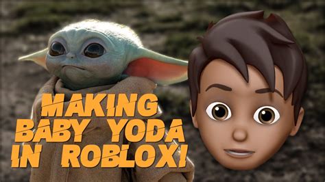 Making Baby Yoda In Roblox Youtube