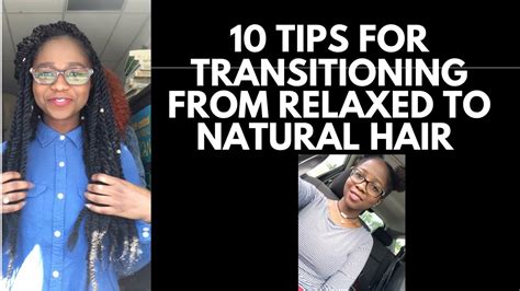 10 Tips For Transitioning From Relaxed To Natural Hair Youtube