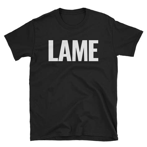 Lame T Shirt Labeled