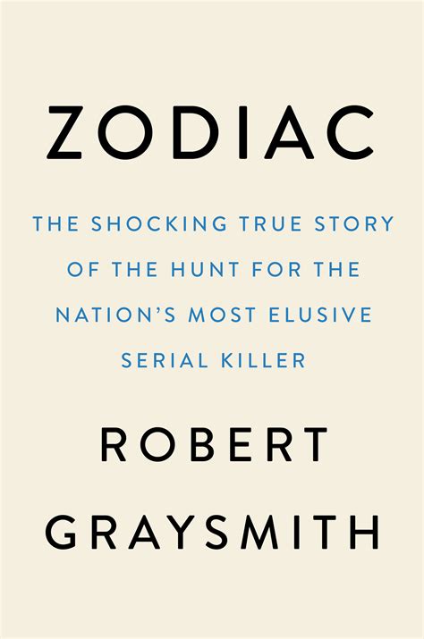 Zodiac The Shocking True Story Of The Hunt For The Nation S Most Elusive Serial Killer By