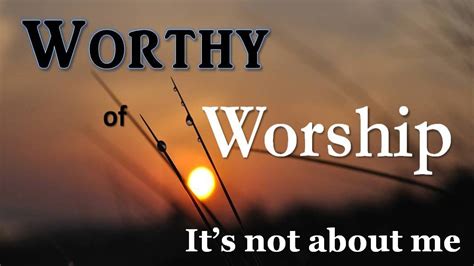 Worship Isnt About Me Connect