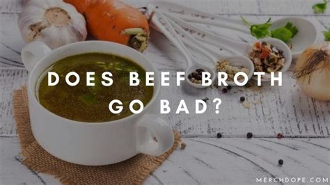 Does Beef Broth Go Bad Eatlords