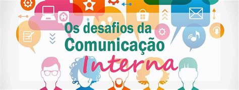 Os Desafios da Comunicação Interna