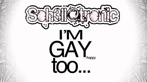 Im Gay Too Dubstep Sohellatronic Youtube