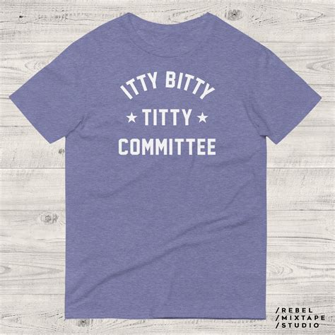 Itty Bitty Titty Committee Shirt Unisex Funny Feminist Etsy