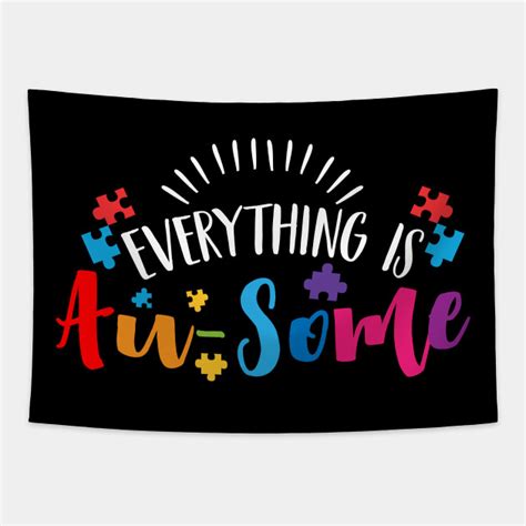 Everything Is Au Some Awesome Autism Puzzle Autistic T Autism