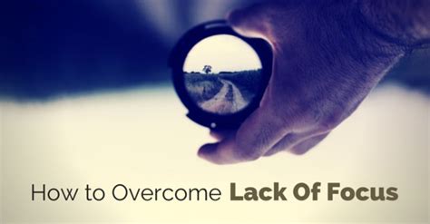 How To Overcome Or Deal With Lack Of Focus Wisestep