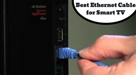 Best Ethernet Cable For Smart Tv Connect Your Tv To Internet