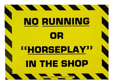 Accidents do happen in the workshop. Safety Rules General Shop Safety Signs No Running or "Horseplay" in the Shop, 6" x 8" - Midwest ...
