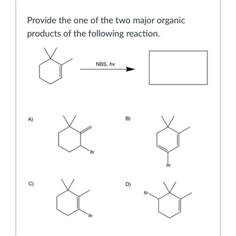 Solved Provide The One Of The Two Major Organic Products Of Chegg