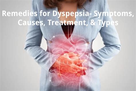 Remedies For Dyspepsia Symptoms Causes Treatment And Types