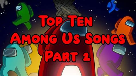 Top Ten Among Us Songs Part 2 Youtube