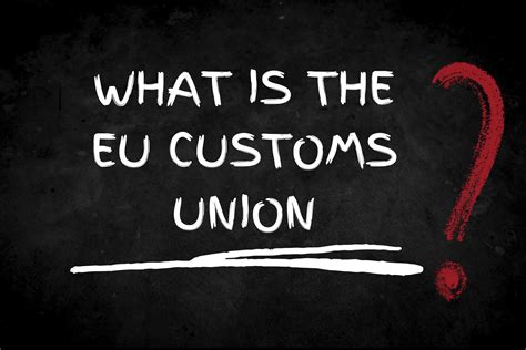 What Is The Eu Customs Union Centre On Constitutional Change