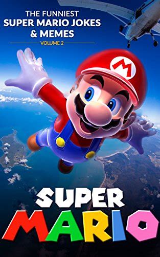 Super Mario The Funniest Super Mario Jokes And Memes Volume