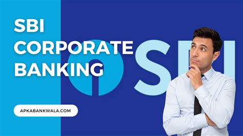 Sbi Corporate Banking Everything You Need To Know Apka Bank Wala