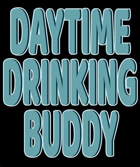 Daytime Drinking Buddy Tee Design For You And Your Supportive Buddy