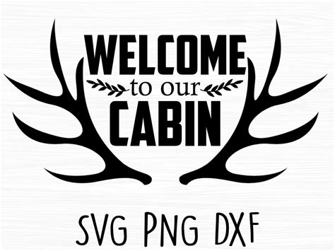 Welcome To Our Cabin Svg Antlers Svg Cabin Svg Welcome Svg Etsy