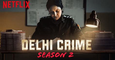 Netflix Delhi Crime Season 2 Release Date Story Cast Trailer