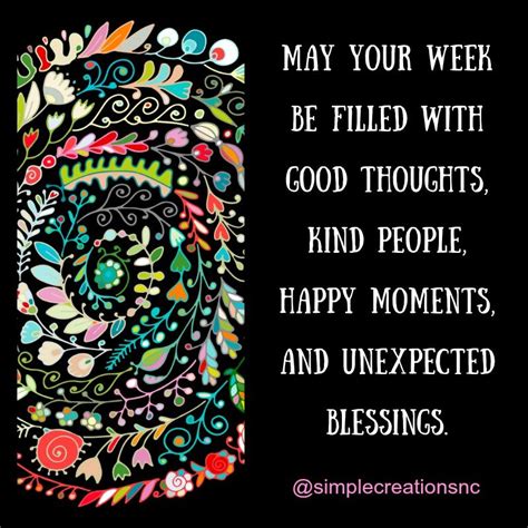 May Your Week Be Filled With Good Thoughts Kind People Happy Moments