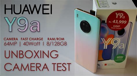 Huawei Y9a Unboxing And Camera Test Youtube