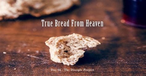 Day 66 True Bread From Heaven