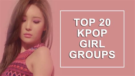 [top 20] kpop girl groups youtube