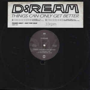 The labour party used it as a theme during the party's successful campaign in the general election of 1997. D:Ream - Things Can Only Get Better (1992, Vinyl) | Discogs