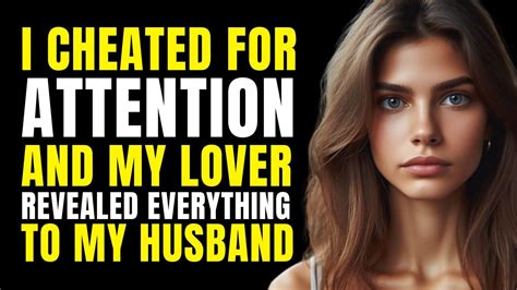 i cheated for attention and my lover revealed everything to my husband cheating wife youtube