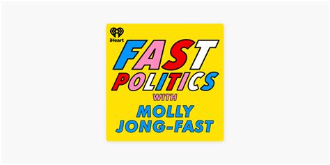‎fast Politics With Molly Jong Fast On Apple Podcasts