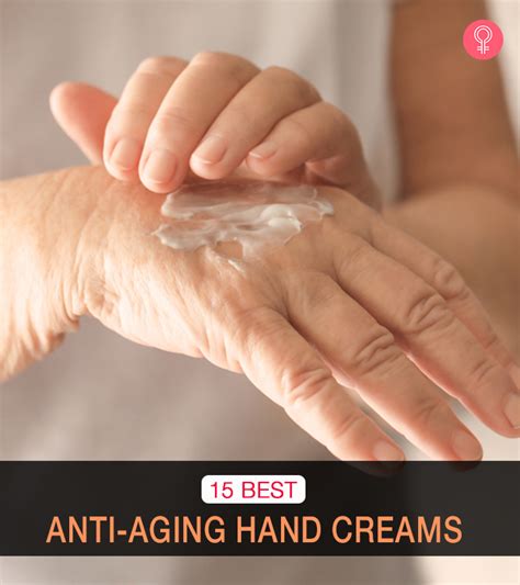 15 Best Anti Aging Hand Creams You Can Try In 2023