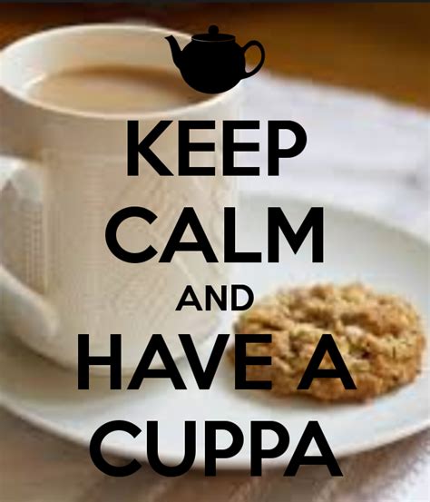 Keep Calm And Have A Cuppa Keep Calm Pictures Keep Calm Cuppa