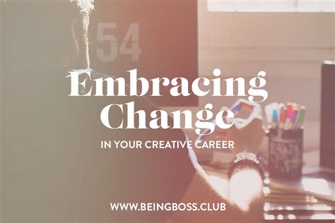 Embracing Change In Your Creative Career Being Boss