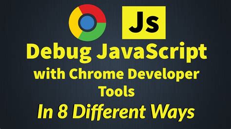 8 Ways To Debug Javascript In Chrome Developer Tools Youtube