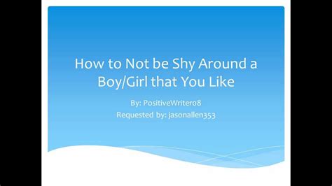 Dh was very inexperienced when i met him, so i spent a lot of time teaching him how to control himself, how i like to be touched, etc. How to Not be Shy Around a Boy/Girl That You Like - YouTube