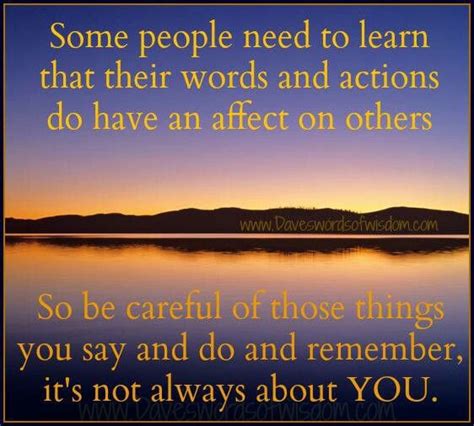 I tell you this to let you know how much good your visit has done me. Your Actions Affect Others Quotes. QuotesGram