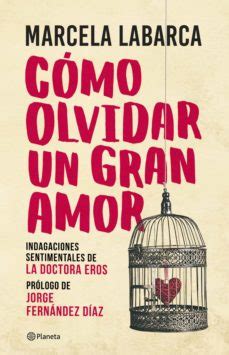 Ebook C Mo Olvidar Un Gran Amor Ebook De Marcela Labarca Casa Del Libro