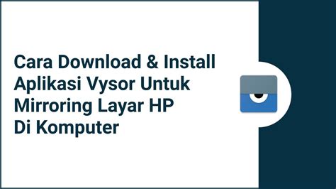 Cara Install Aplikasi Vysor Untuk Menampilkan Mirroring Layar HP Di