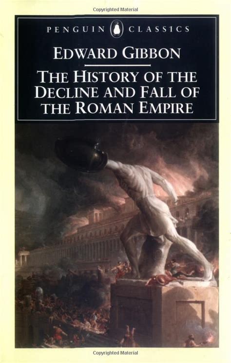 The History Of The Decline And Fall Of The Roman Empire By Edward Gibbon Books Best Books For